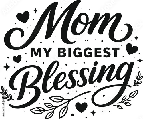 Bild auf Leinwand Mom My Biggest Blessing Typography Design, Mothers Day Heartfelt Quote, Hand Let