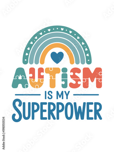 A colorful typography design featuring the words "Autism is my superpower" with a heart and rainbow motif.