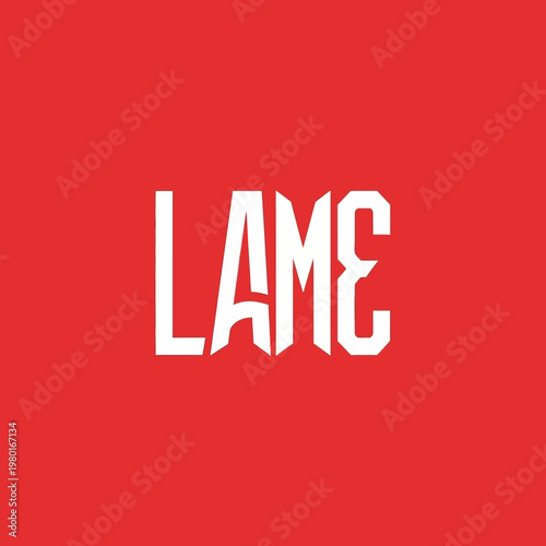 Bold White Lame Text on Red Background.