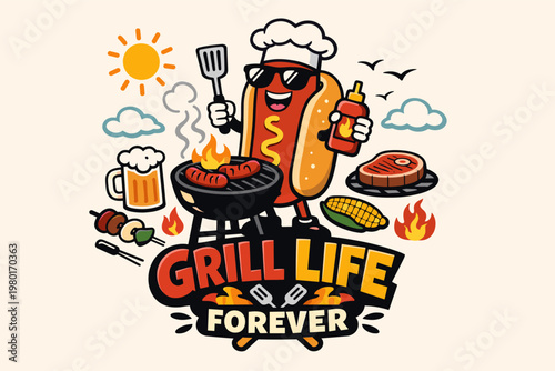 Grill Life Forever Typography Design Featuring a Cool Hotdog Mascot Character Wearing a Chef Hat and Sunglasses Grilling Sausages on a BBQ with Beer Steak Corn and Summer Elements Vector Graphic