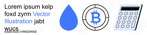 Finance, cryptocurrency, resource management, digital payments, technology, data calculation. A water drop, Bitcoin symbol and calculator graphic. Finance and cryptocurrency concepts illustrated