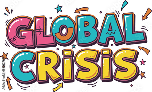Global Crisis Typography in Vibrant Comic Style Lettering with Stars and Arrows Elements Isolated on White Background