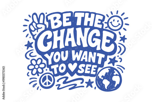 "Be the Change You Want to See" Inspirational Hand-Drawn Quote Illustration