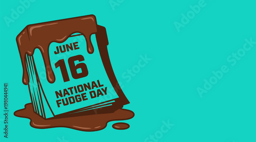 A cartoon illustration of a calendar page for June 16, celebrating National Fudge Day, covered in melted chocolate or fudge against a teal background.