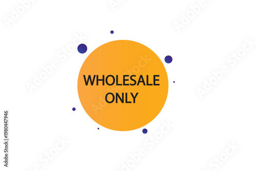 apply stickers now. Wholesale only , label the Apply now button. Wholesale only, template for the website. chat speech message. Banner promotion illustration vector design.

