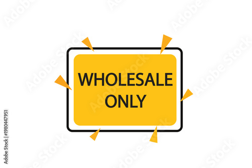 apply stickers now. Wholesale only , label the Apply now button. Wholesale only, template for the website. chat speech message. Banner promotion illustration vector design.
