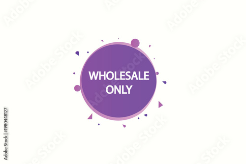 apply stickers now. Wholesale only , label the Apply now button. Wholesale only, template for the website. chat speech message. Banner promotion illustration vector design.
