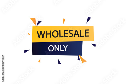 apply stickers now. Wholesale only , label the Apply now button. Wholesale only, template for the website. chat speech message. Banner promotion illustration vector design.
