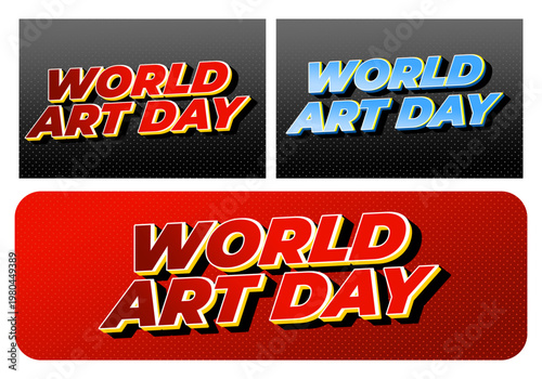 Three retro comic style WORLD ART DAY text graphics in bold 3d lettering on dotted backgrounds two smaller panels red and blue above large red rounded rectangle panel below