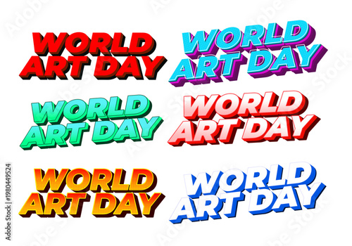 Six colorful 3d typographic designs reading WORLD ART DAY in varied styles and colors
