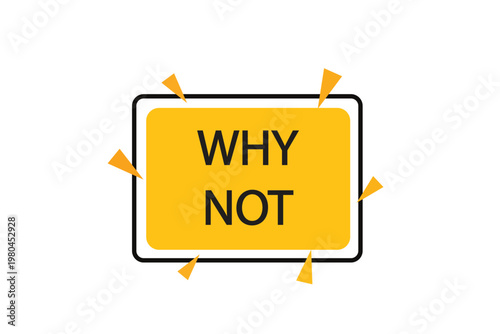 apply stickers now. Why not , label the Apply now button. Why not, template for the website. chat speech message. Banner promotion illustration vector design.
