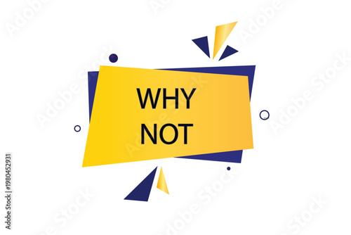 apply stickers now. Why not , label the Apply now button. Why not, template for the website. chat speech message. Banner promotion illustration vector design.
