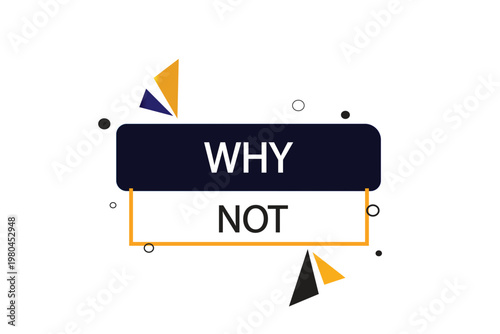 apply stickers now. Why not , label the Apply now button. Why not, template for the website. chat speech message. Banner promotion illustration vector design.
