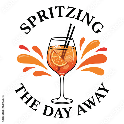 Spritzing The Day Away Cocktail Typography with Aperol Spritz Glass Illustration