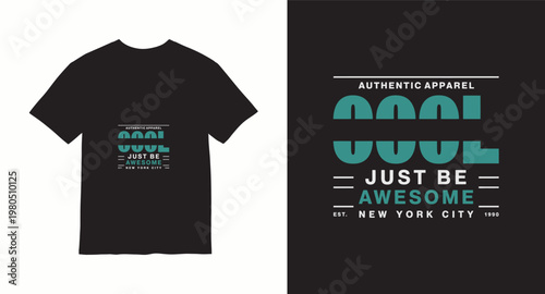 Cool just be awesome typography t-shirt design with authentic apparel new york city text.