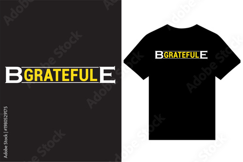 Be Grateful Motivational Typography T Shirt Design, Inspirational Quotes Typography T Shirt Design, Modern Typography T Shirt Design, Creative Typography T Shirt Design Vector For Print. 