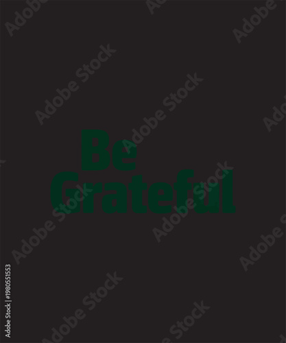 Be Grateful Typography – Modern Affirmation Quote on Dark Green Background for Wellness