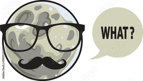 Cartoon vector illustration of anthropomorphic Moon with glasses, mustache, and humorous speech bubble “WHAT?”, symbolizing comedy, celestial character, and playful pop-art design.