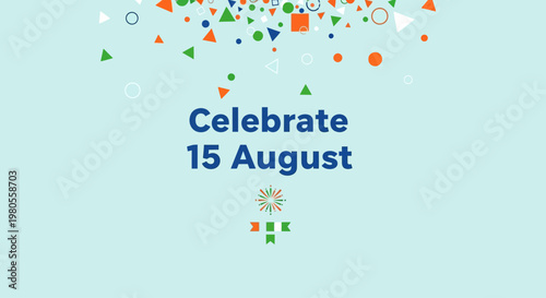 Indian Independence Day celebratory graphic design featuring festive confetti and symbolic elements.