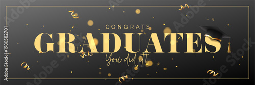 Horizontal Banner of Graduation Ceremony. Vector background with realistic graduation cap, golden confetti and serpentine. Banner for for graduation of college, school, university or degree ceremony.