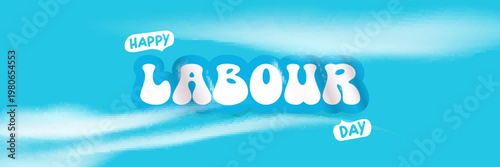 Happy Labour Day lettering on blue sky background. Wide panorama banner with white clouds and elegant script Labor Day typography. Modern header for 1 may international workers day and Mayday