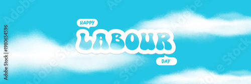 Happy Labour Day lettering on blue sky background. Wide panorama banner with white clouds and elegant script Labor Day typography. Modern header for 1 may international workers day and Mayday