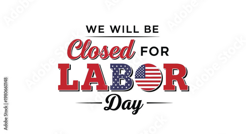 Labor Day closed sign vector, patriotic business closure notice, American holiday typography
