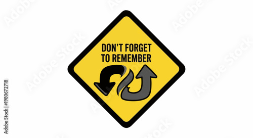 Warning sign with text and arrows, conveying a reminder to remember