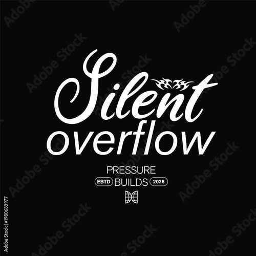 silent overflow pressure builds script typography streetwear design