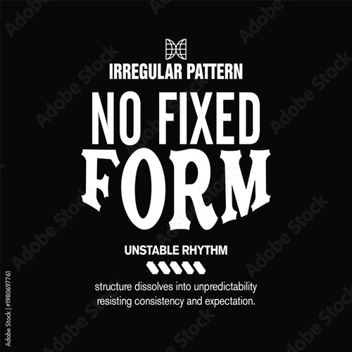 no fixed form irregular pattern unstable rhythm typography streetwear
