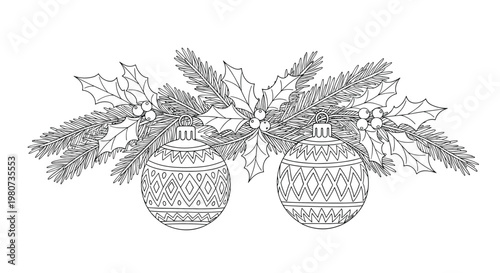 Detailed line art of a pine bough decorated with holly leaves berries and two ornate hanging Christmas ball ornaments.
