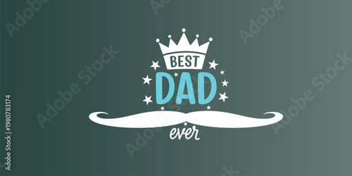 Best dad ever a festive illustration for father's day or appreciation