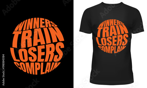 Black t-shirt mockup with orange text design: winners, train losers, complain