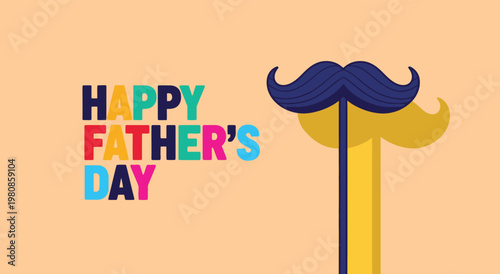 Happy father's day colorful text with a yellow and blue mustache on a stick. cartoon style vector illustration on an orange background.