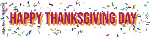 A cheerful Happy Thanksgiving Day greeting featuring colorful scattered confetti against a clean white backdrop