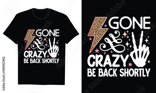 gone crazy be back shortly - mental health humor, funny sarcastic quote, burnout relief, witty personality, humorous slogan, retro distressed typography