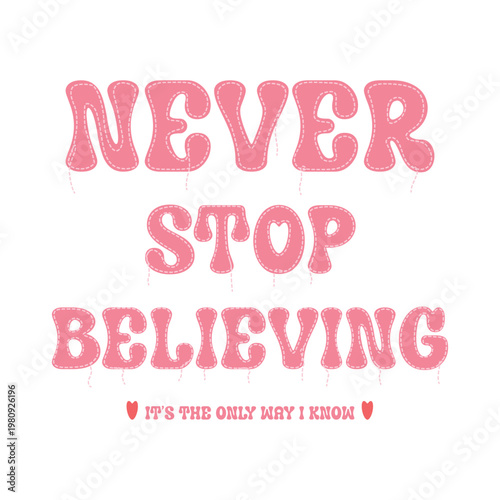 Photography Never Stop Believing Inspirational Quote in Pink Bubble Typography