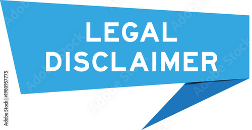 Blue color speech banner with word legal disclaimer on white background