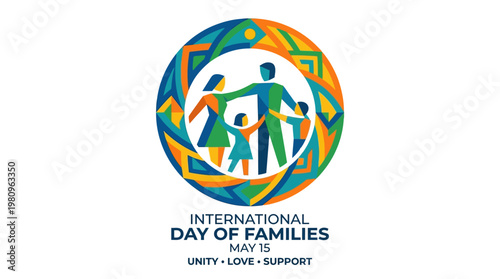 International Day of Families Poster: A vibrant and heartwarming poster celebrating the International Day of Families, symbolizing unity, love, and support for families around the world.