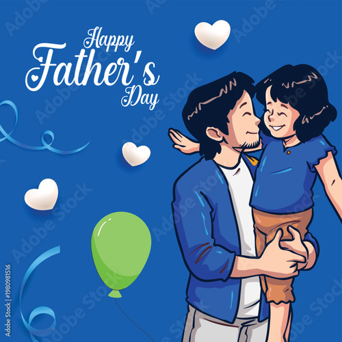 Happy Father's Day vector illustration, loving father holding daughter on blue background, festive family celebration card with hearts and balloons
