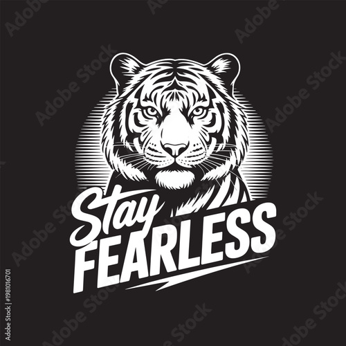 Stay Fearless Tiger Portrait Illustration for T-shirt Design.