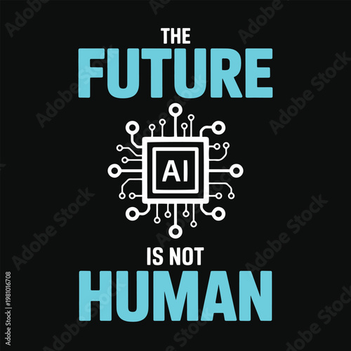 The Future is Not Human Artificial Intelligence AI Technology Concept.