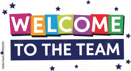 Welcome to the team message with colorful text and stars, symbolizing new beginnings and inclusion in a professional setting.