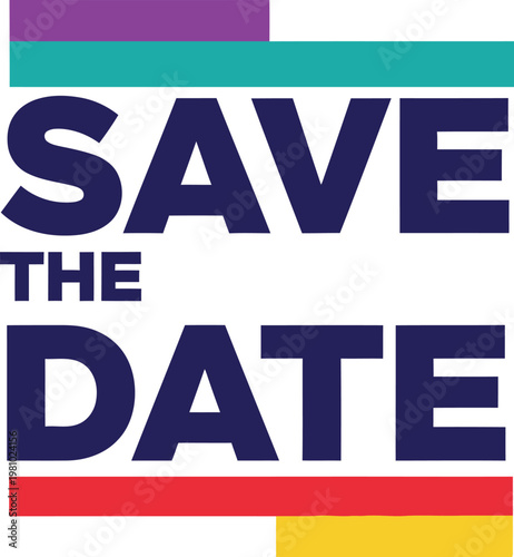 Bold blue text boldly declares 'SAVE THE DATE' across a white background, framed by colorful horizontal bars of purple, teal, red, and yellow, signifying an important event.