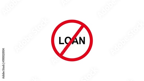 No loan symbol animation: red prohibited sign over financial debt concept for banking and credit risk analysis