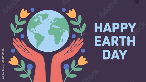 Hands holding Earth globe with flowers and text Happy Earth Day
