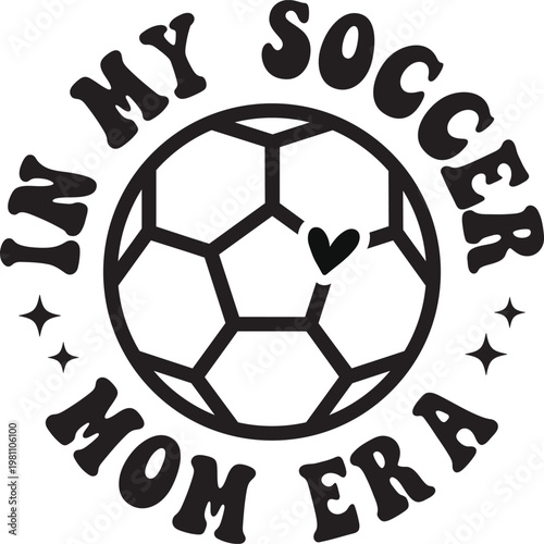 soccer mom, soccer mom era, soccer mama, soccer parent, soccer fan, soccer lover, soccer life, sports mom, sports parent, motherhood, mom life, mom quote, parenting concept, family lifestyle, soccer c