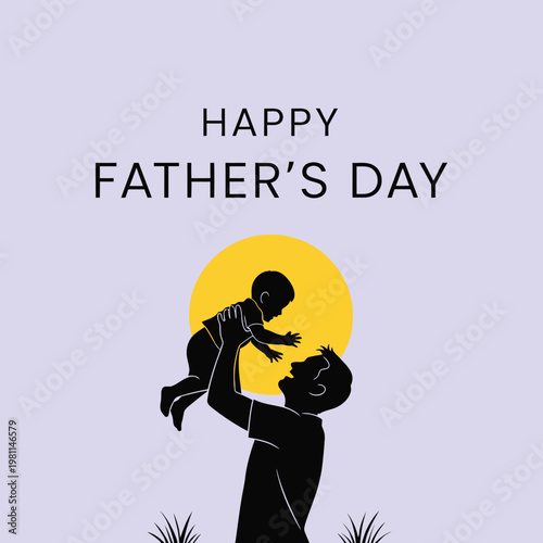 Happy fathers day silhouette of father holding baby, celebrating fatherhood, family love, paternal bond, appreciation, special occasion, best dad wishes, sunset, graphic design, illustration, vector.