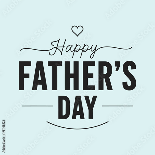 Happy fathers day greeting card with a heart above text and light blue background, fatherhood celebration.
