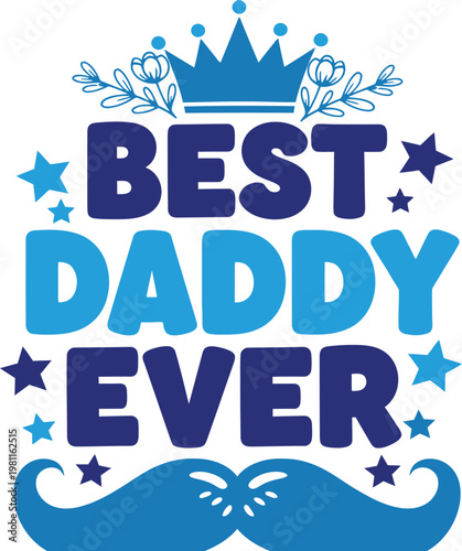 Happy father's day 'best daddy ever' a celebration of fatherhood and love